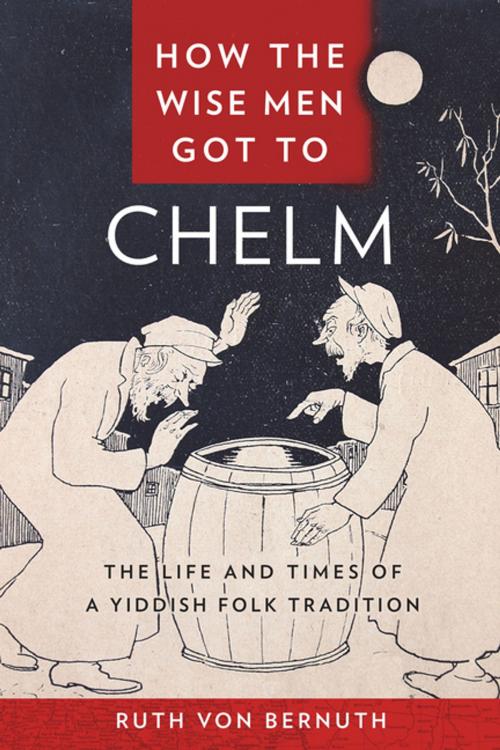 Cover of the book How the Wise Men Got to Chelm by Ruth von Bernuth, NYU Press