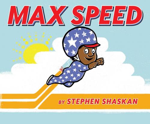 Cover of the book Max Speed by Stephen Shaskan, Simon & Schuster Books for Young Readers