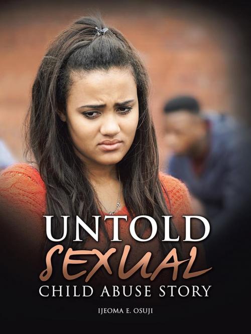 Cover of the book Untold Sexual Child Abuse Story by Ijeoma E. Osuji, Partridge Publishing Africa