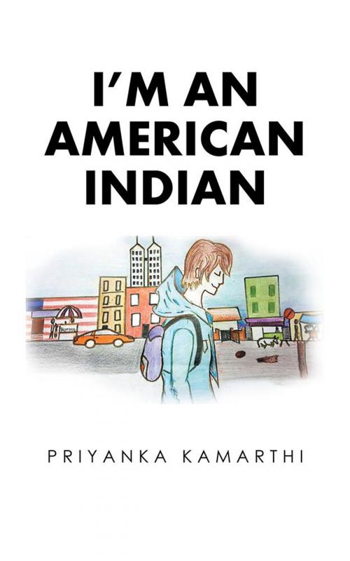 Cover of the book I’M an American Indian by Priyanka Kamarthi, Partridge Publishing India