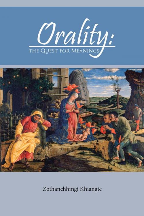 Cover of the book Orality: the Quest for Meanings by Zothanchhingi Khiangte, Partridge Publishing India