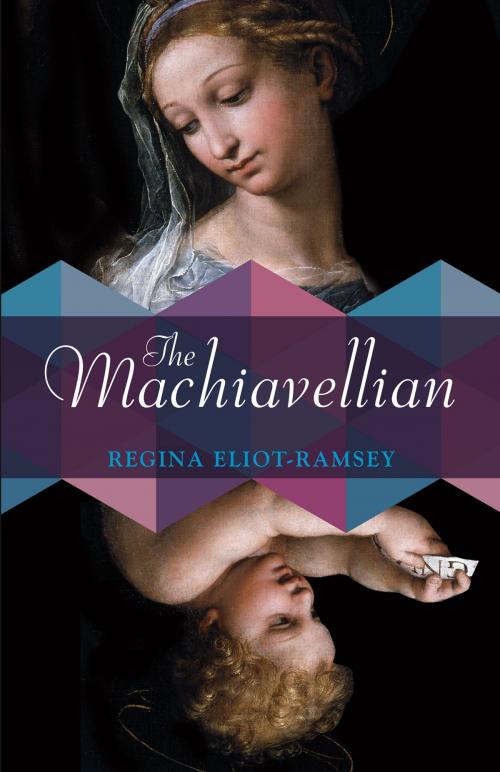 Cover of the book The Machiavellian by Regina Eliot-Ramsey, BookBaby