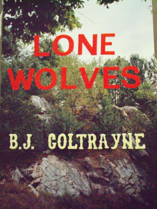 Cover of the book Lone Wolves by B.J. Coltrayne, BookBaby