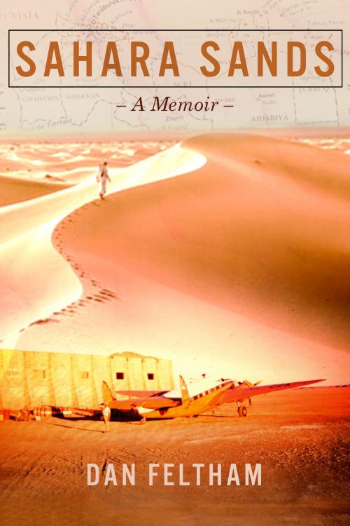 Cover of the book Sahara Sands - A Memoir by Dan Feltham, BookBaby