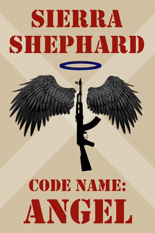 Cover of the book Code Name: Angel by Sierra Shephard, BookBaby