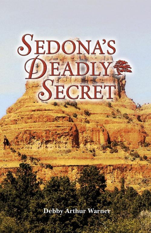 Cover of the book Sedona's Deadly Secret by Debby Arthur Warner, BookBaby