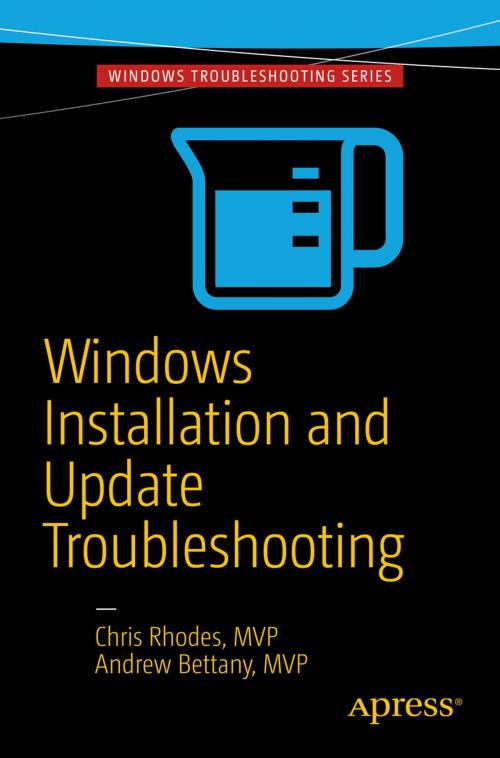 Cover of the book Windows Installation and Update Troubleshooting by Chris Rhodes, Andrew Bettany, Apress