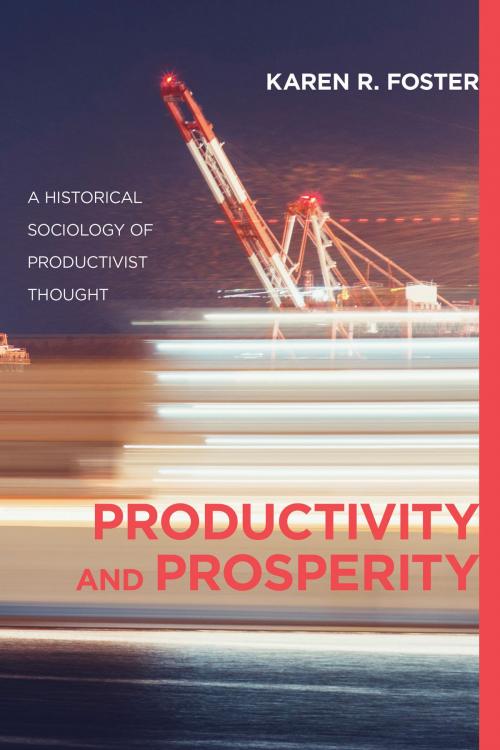 Cover of the book Productivity and Prosperity by Karen R. Foster, University of Toronto Press, Scholarly Publishing Division