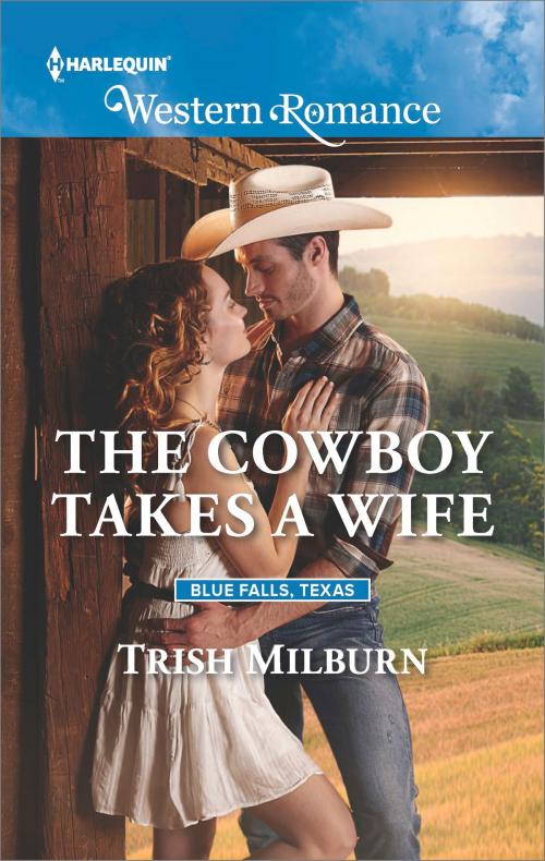 Cover of the book The Cowboy Takes a Wife by Trish Milburn, Harlequin