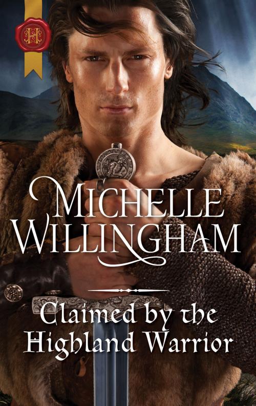 Cover of the book Claimed by the Highland Warrior by Michelle Willingham, Harlequin