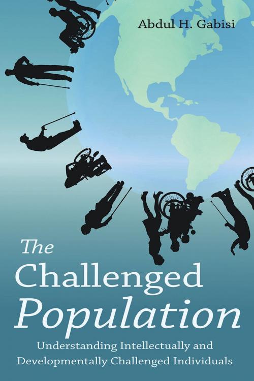 Cover of the book The Challenged Population by Abdul H. Gabisi, iUniverse