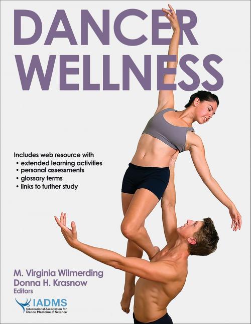 Cover of the book Dancer Wellness by Mary Virginia Wilmerding, Donna Krasnow, IADMS, Human Kinetics, Inc.