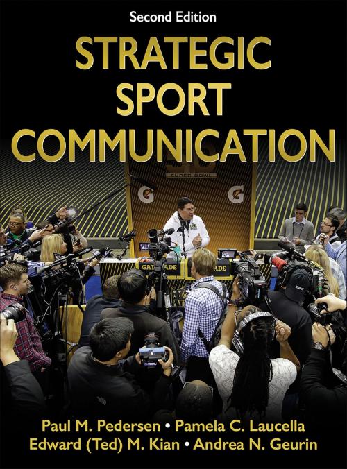 Cover of the book Strategic Sport Communication by Paul M. Pedersen, Pamela C. Laucella, Edward Kian, Andrea Nicole Geurin, Human Kinetics, Inc.
