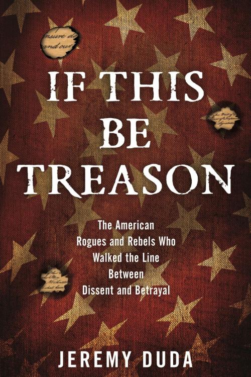 Cover of the book If This Be Treason by Jeremy Duda, Lyons Press