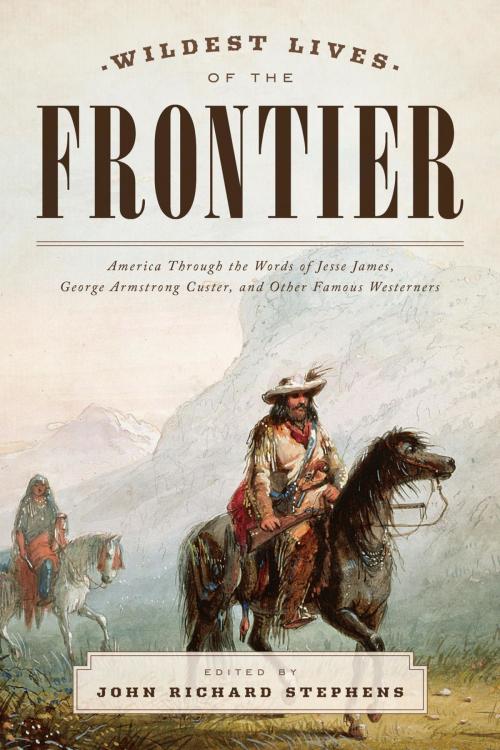Cover of the book Wildest Lives of the Frontier by John Richard Stephens, TwoDot