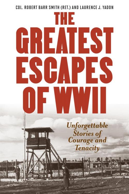 Cover of the book Greatest Escapes of World War II by Robert Barr Col. Smith, Laurence J. Yadon, Lyons Press