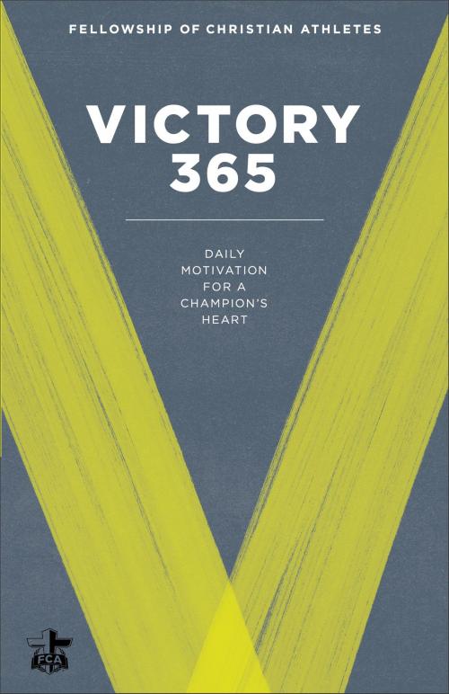 Cover of the book Victory 365 by Fellowship of Christian Athletes, Baker Publishing Group