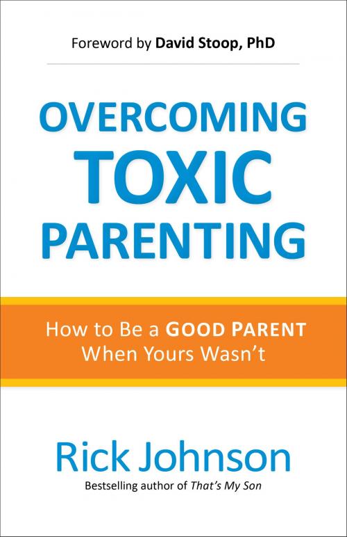 Cover of the book Overcoming Toxic Parenting by Rick Johnson, Baker Publishing Group