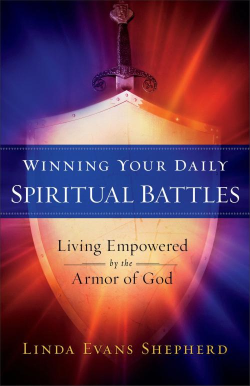 Cover of the book Winning Your Daily Spiritual Battles by Linda Evans Shepherd, Baker Publishing Group