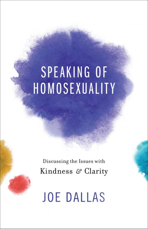 Cover of the book Speaking of Homosexuality by Joe Dallas, Baker Publishing Group