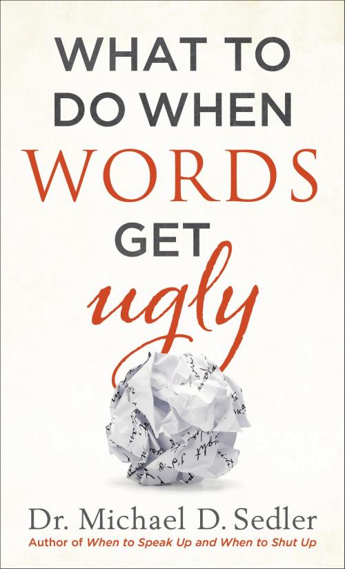 Cover of the book What to Do When Words Get Ugly by Dr. Michael D. Sedler, Baker Publishing Group