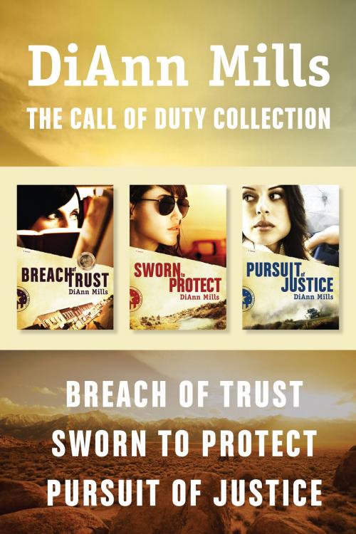 Cover of the book The Call of Duty Collection: Breach of Trust / Sworn to Protect / Pursuit of Justice by DiAnn Mills, Tyndale House Publishers, Inc.