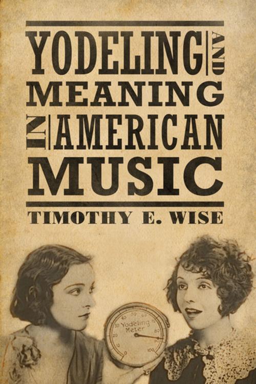 Cover of the book Yodeling and Meaning in American Music by Timothy E. Wise, University Press of Mississippi