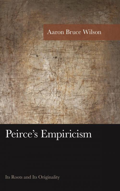 Cover of the book Peirce's Empiricism by Aaron Bruce Wilson, Lexington Books