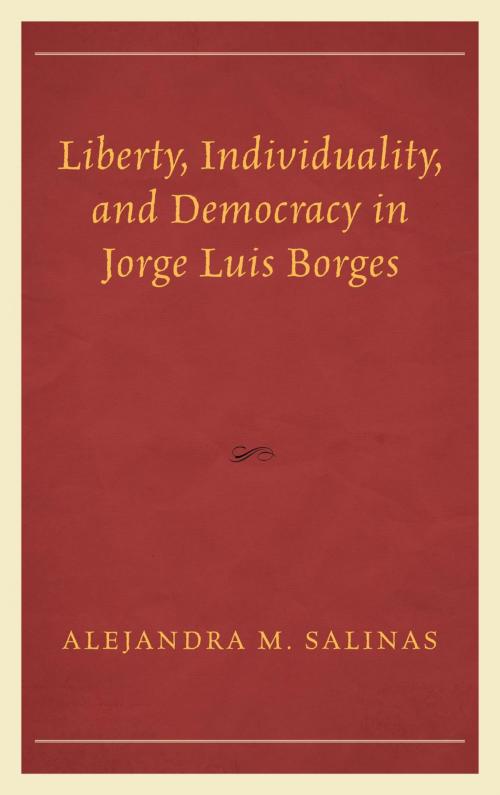 Cover of the book Liberty, Individuality, and Democracy in Jorge Luis Borges by Alejandra M. Salinas, Lexington Books