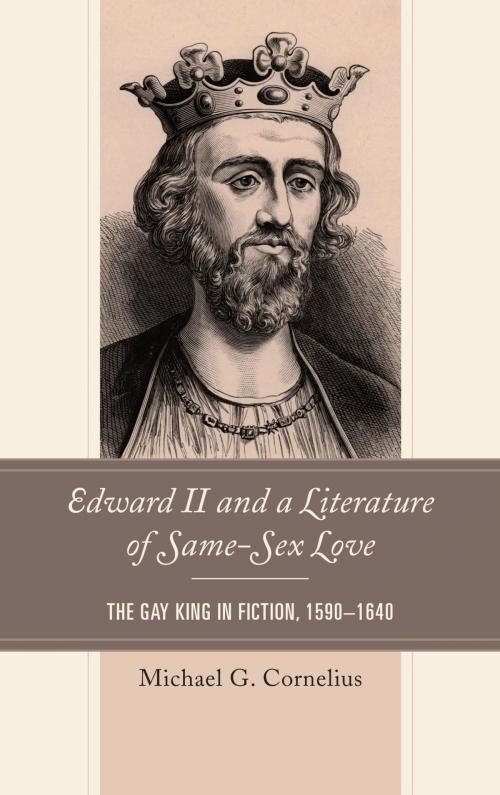 Cover of the book Edward II and a Literature of Same-Sex Love by Michael G. Cornelius, Lexington Books