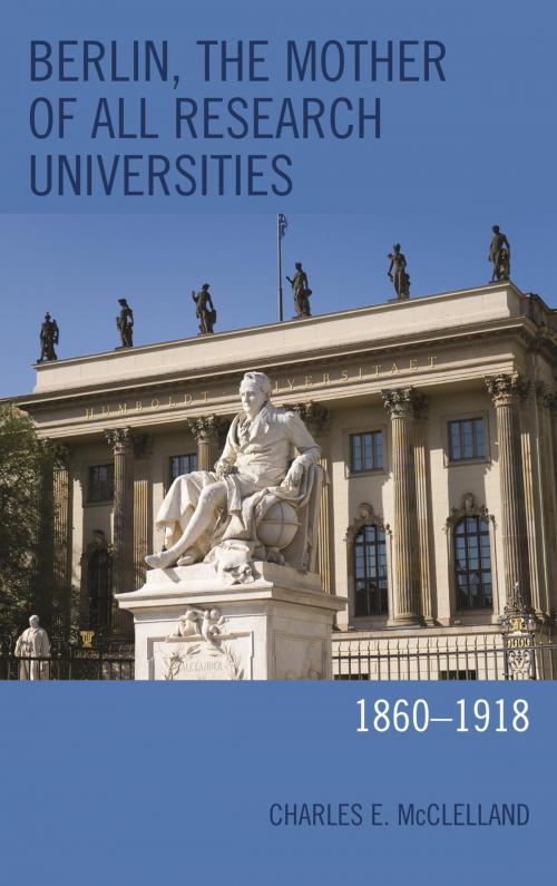 Cover of the book Berlin, the Mother of All Research Universities by Charles E. McClelland, Lexington Books