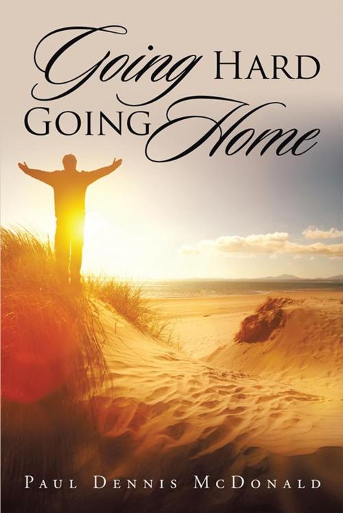 Cover of the book Going Hard Going Home by Paul Dennis McDonald, Xlibris NZ