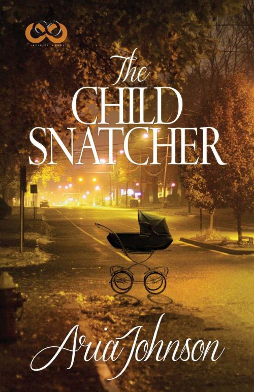 Cover of the book The Child Snatcher by Aria Johnson, Infinite Words