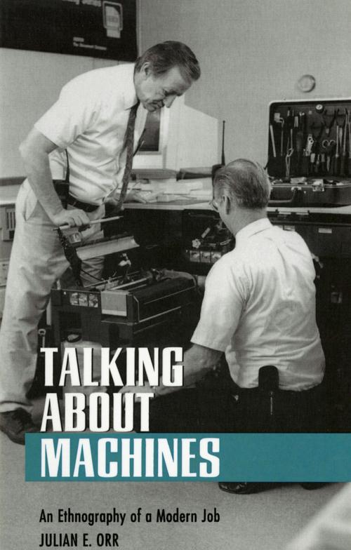 Cover of the book Talking about Machines by Julian E. Orr, Cornell University Press