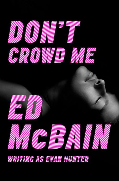 Cover of the book Don't Crowd Me by Ed McBain, MysteriousPress.com/Open Road