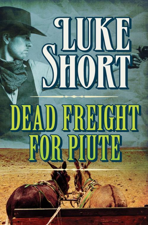 Cover of the book Dead Freight for Piute by Luke Short, Open Road Media