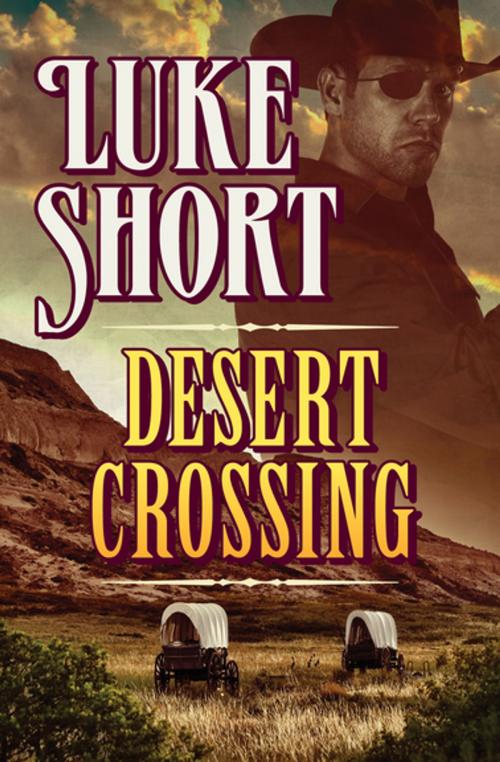Cover of the book Desert Crossing by Luke Short, Open Road Media