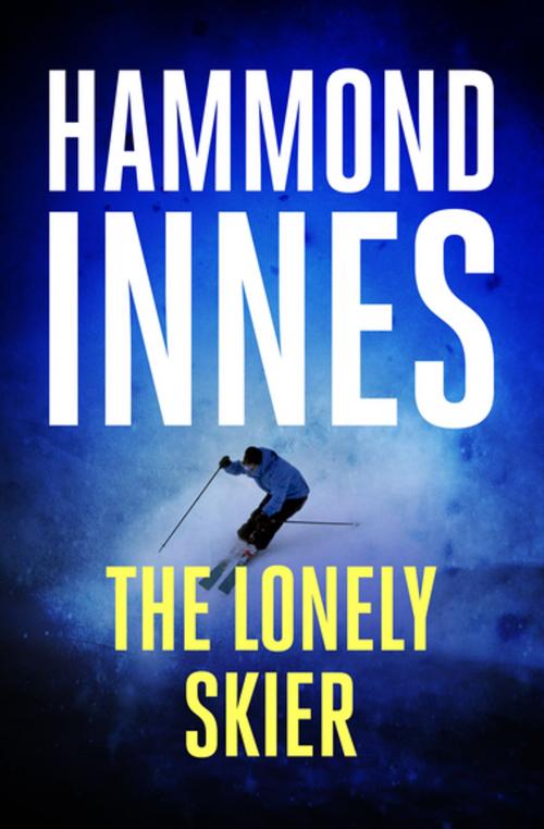 Cover of the book The Lonely Skier by Hammond Innes, Open Road Media