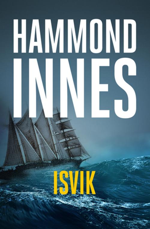 Cover of the book Isvik by Hammond Innes, Open Road Media