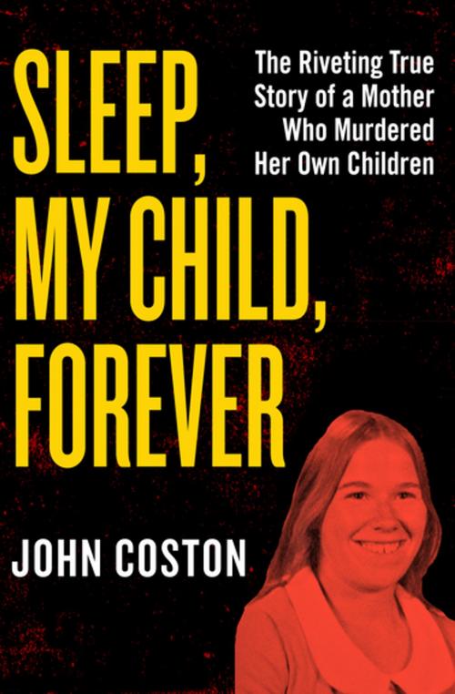 Cover of the book Sleep, My Child, Forever by John Coston, Open Road Media