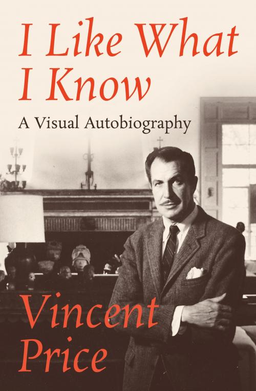 Cover of the book I Like What I Know by Vincent Price, Open Road Distribution