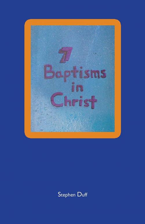 Cover of the book 7 Baptisms in Christ by Stephen Duff, Balboa Press AU