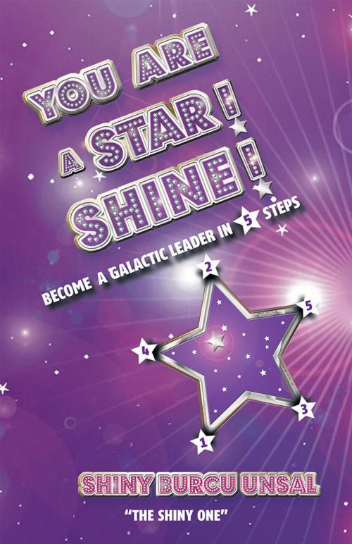 Cover of the book You Are a Star! Shine! by Shiny Burcu Unsal, Balboa Press