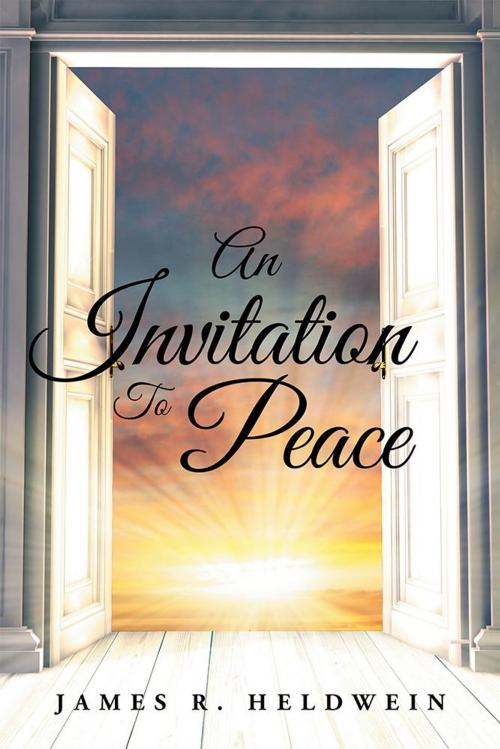 Cover of the book An Invitation to Peace by James R. Heldwein, Balboa Press
