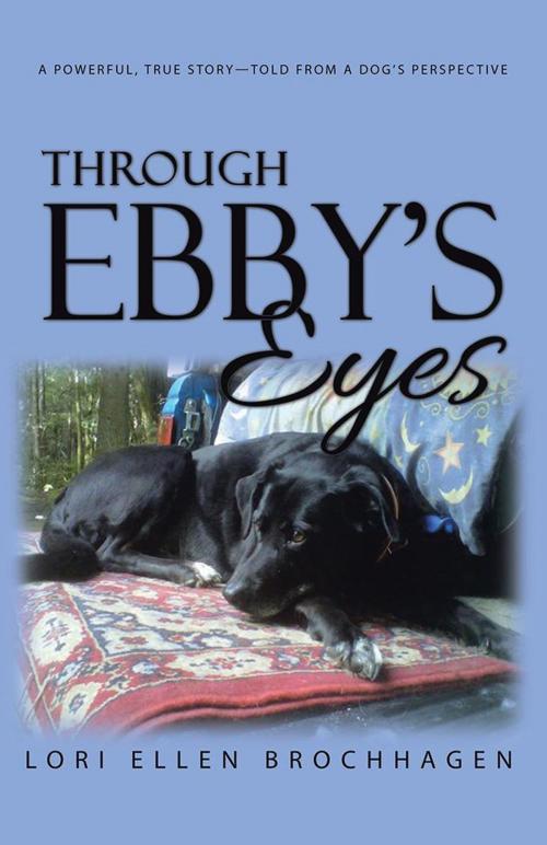 Cover of the book Through Ebby's Eyes by Lori Ellen Brochhagen, Balboa Press