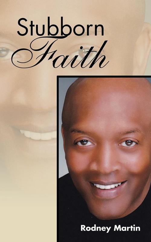 Cover of the book Stubborn Faith by Rodney Martin, AuthorHouse