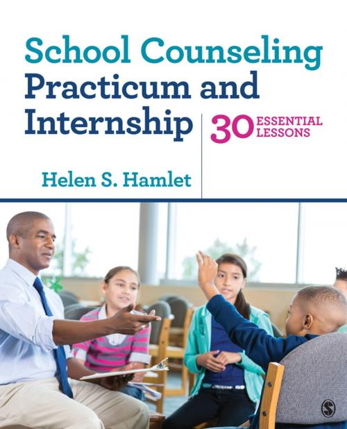 Cover of the book School Counseling Practicum and Internship by Dr. Helen Hamlet, SAGE Publications