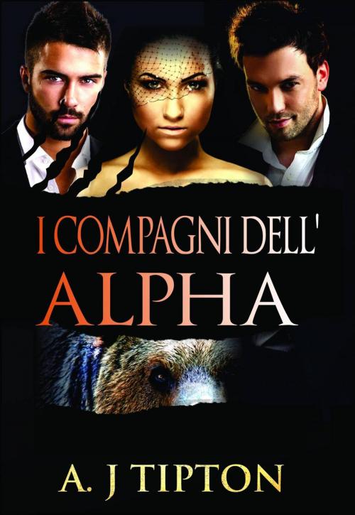 Cover of the book I Compagni dell'Alpha by AJ Tipton, AJ Tipton Enterprises, LLC