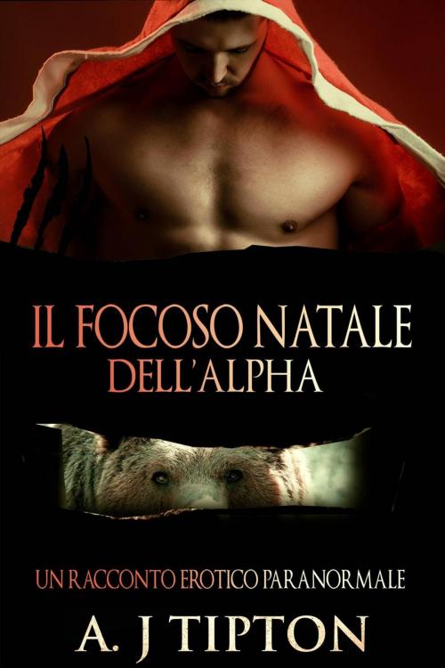 Cover of the book Il Focoso Natale dell’Alpha by AJ Tipton, AJ Tipton Enterprises, LLC