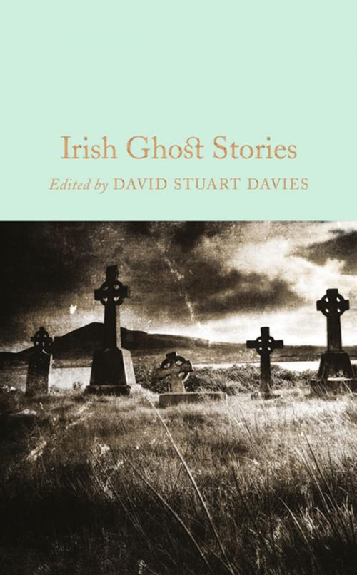 Cover of the book Irish Ghost Stories by David Stuart Davies, Pan Macmillan